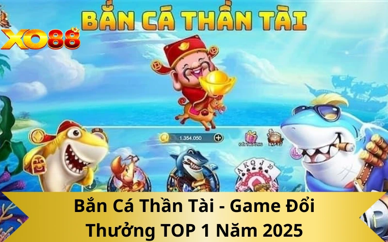 Bắn Cá Thần Tài - Game Đổi Thưởng TOP 1 Năm 2025