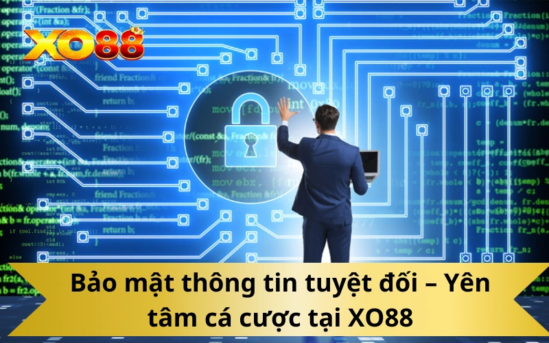 Bảo mật thông tin tuyệt đối – Yên tâm cá cược tại XO88