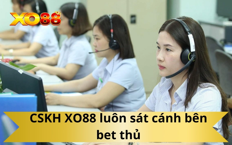 CSKH XO88 luôn sát cánh bên bet thủ