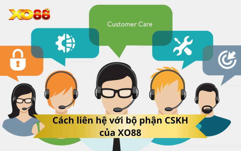 Cách liên hệ với bộ phận CSKH của XO88