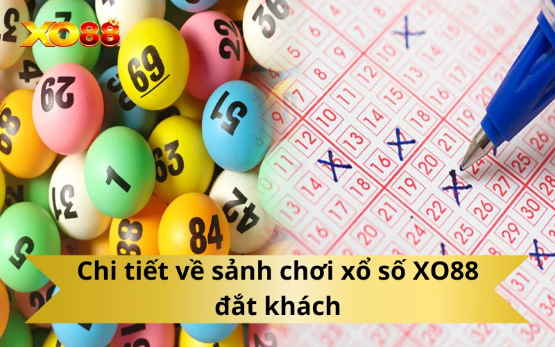 Chi tiết về sảnh chơi xổ số XO88 đắt khách