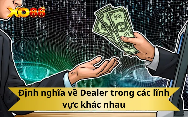 Định nghĩa về Dealer trong các lĩnh vực khác nhau