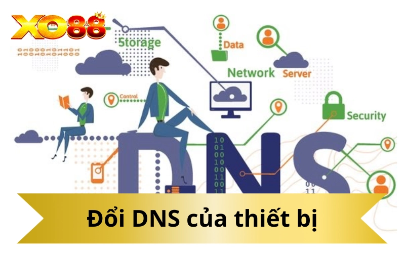 Đổi DNS của thiết bị 