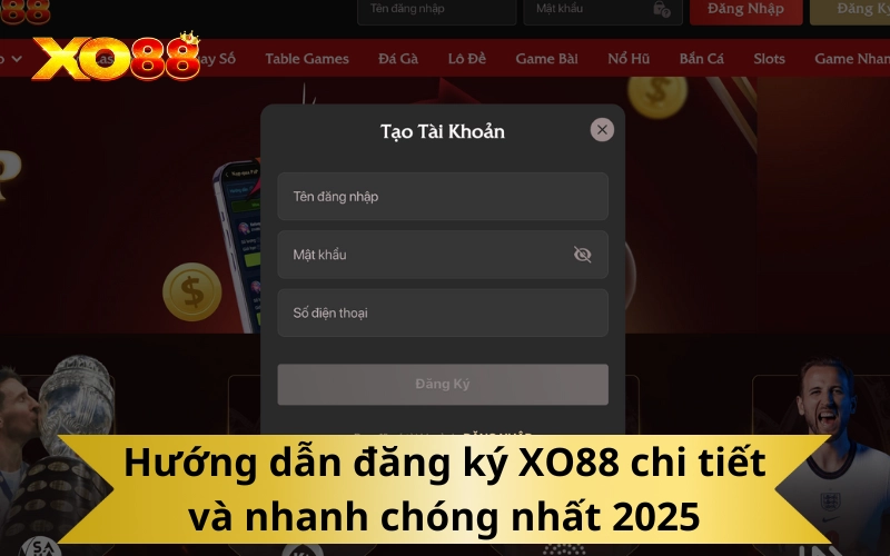 Hướng dẫn đăng ký XO88 chi tiết và nhanh chóng nhất 2025