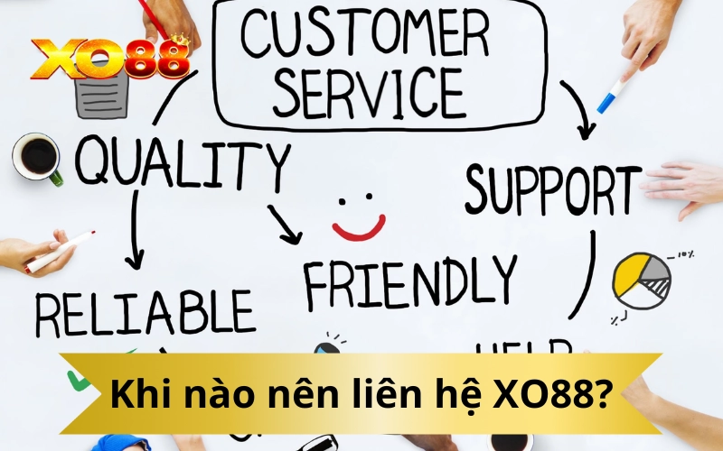 Khi nào nên liên hệ XO88?