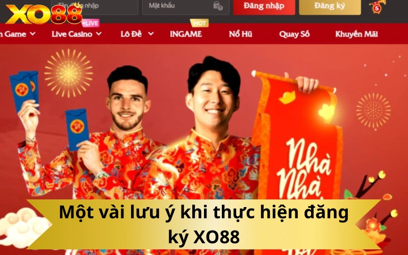 Một vài lưu ý khi thực hiện đăng ký XO88