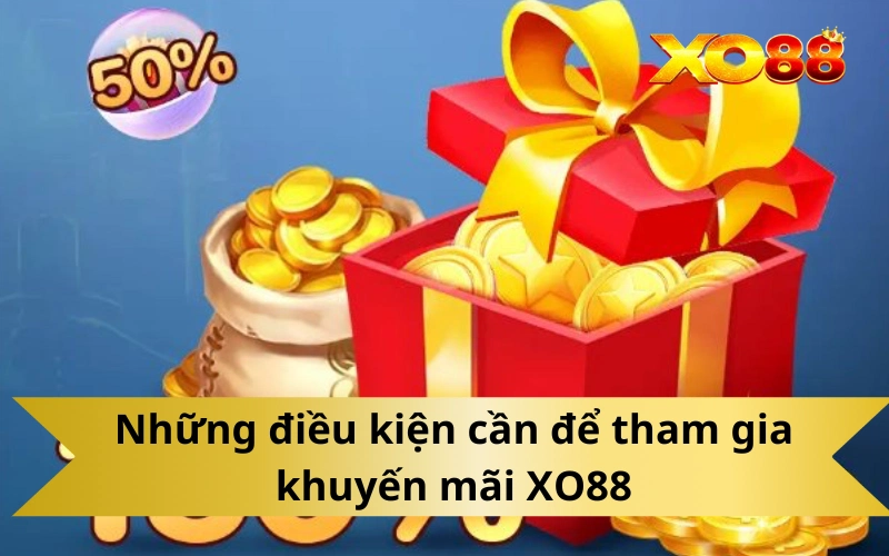 Những điều kiện cần để tham gia khuyến mãi XO88