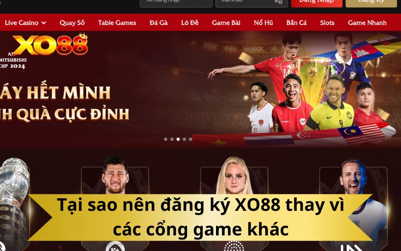 Tại sao nên đăng ký XO88 thay vì các cổng game khác