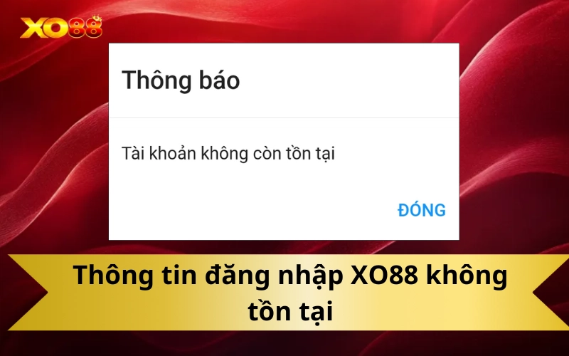 Thông tin đăng nhập XO88 không tồn tại