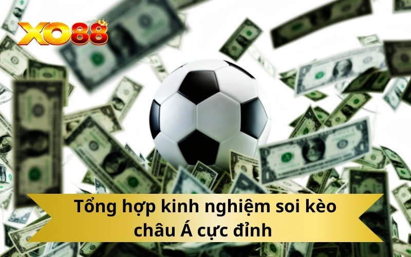 Tổng hợp kinh nghiệm soi kèo châu Á cực đỉnh 