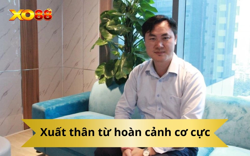 An Thế Long xuất thân từ hoàn cảnh cơ cực