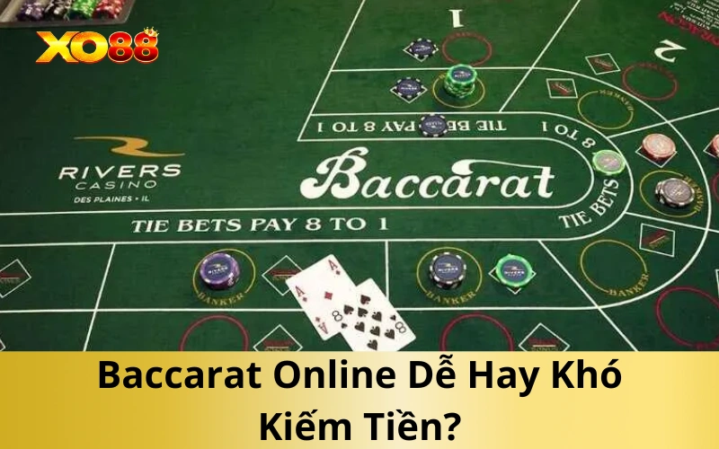Baccarat Online Dễ Hay Khó Kiếm Tiền?