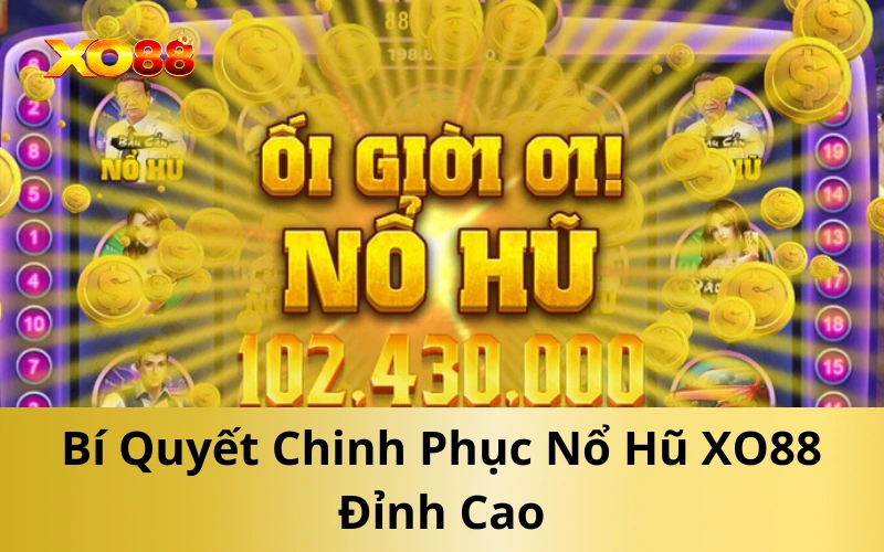 Bí Quyết Chinh Phục Nổ Hũ XO88 Đỉnh Cao
