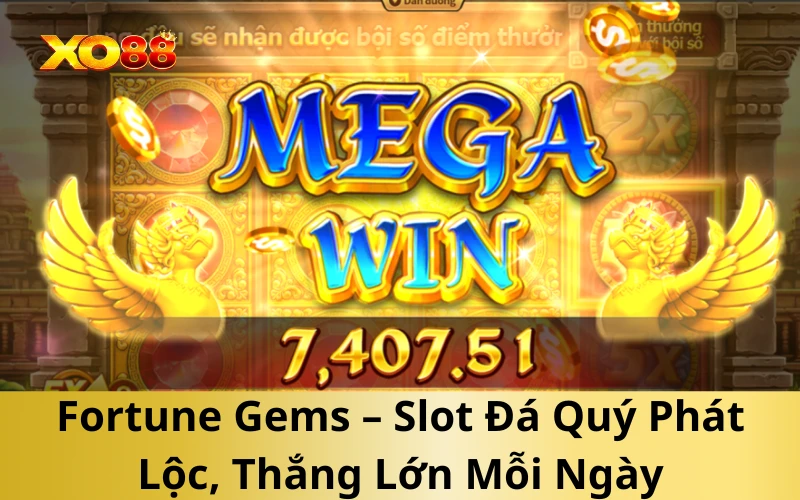Fortune Gems – Slot Đá Quý Phát Lộc, Thắng Lớn Mỗi Ngày