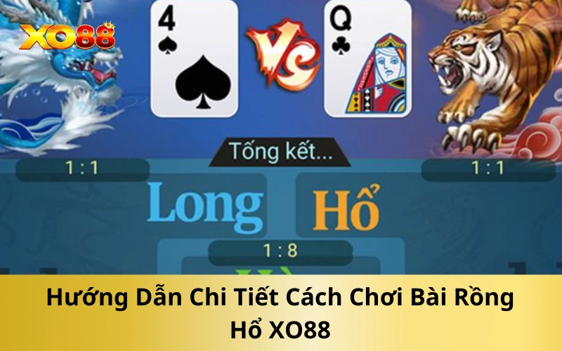 Hướng Dẫn Chi Tiết Cách Chơi Bài Rồng Hổ XO88