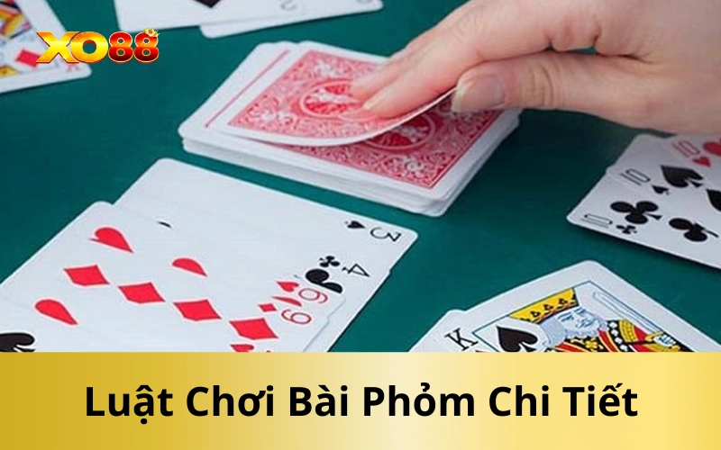 Luật Chơi Bài Phỏm Chi Tiết