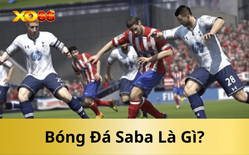 Bóng Đá Saba Là Gì?