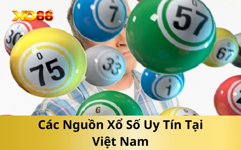 Các Nguồn Xổ Số Uy Tín Tại Việt Nam