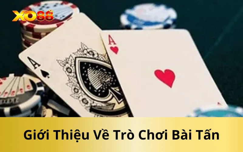 Giới Thiệu Về Trò Chơi Bài Tấn