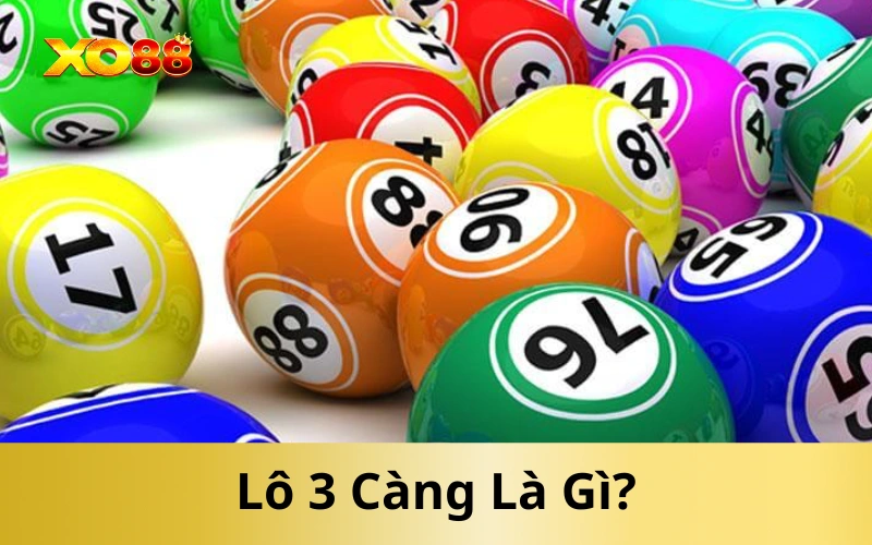 Lô 3 Càng Là Gì?