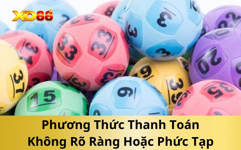 Phương Thức Thanh Toán Không Rõ Ràng Hoặc Phức Tạp