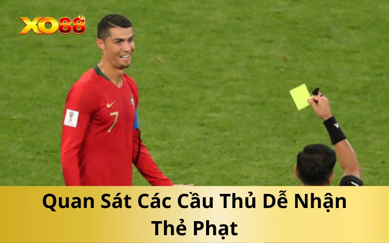 Quan Sát Các Cầu Thủ Dễ Nhận Thẻ Phạt
