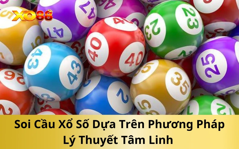 Soi Cầu Xổ Số Dựa Trên Phương Pháp Lý Thuyết Tâm Linh 