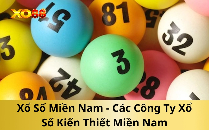 Xổ Số Miền Nam - Các Công Ty Xổ Số Kiến Thiết Miền Nam