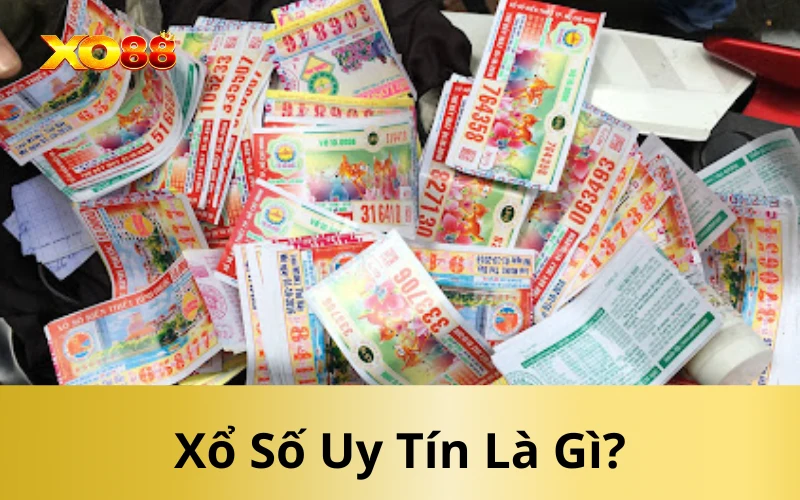Xổ Số Uy Tín Là Gì?